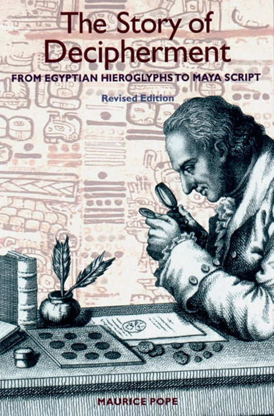 The Story of Decipherment: From Egyptian Hieroglyphs to Maya Script cover image