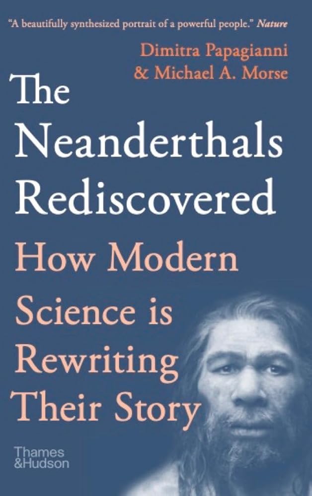 The Neanderthals Rediscovered: How Modern Science Is Rewriting Their Story (The Rediscovered Series) cover image