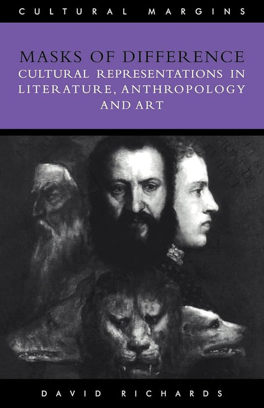 Masks of Difference: Cultural Representations in Literature, Anthropology and Art (Cultural Margins, Series Number 2) cover image