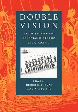 Double Vision: Art Histories and Colonial Histories in the Pacific (Volume 0) cover image