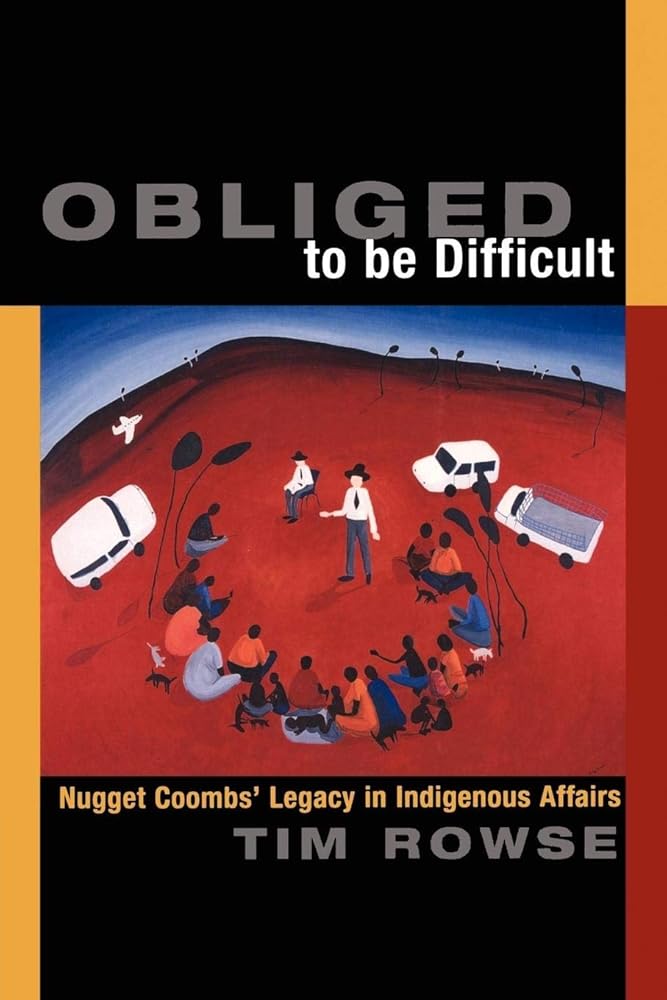 Obliged to be Difficult: Nugget Coombs' Legacy in Indigenous Affairs cover image