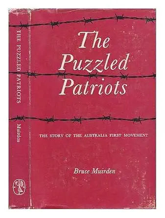 The puzzled patriots;: The story of the Australia First Movement cover image