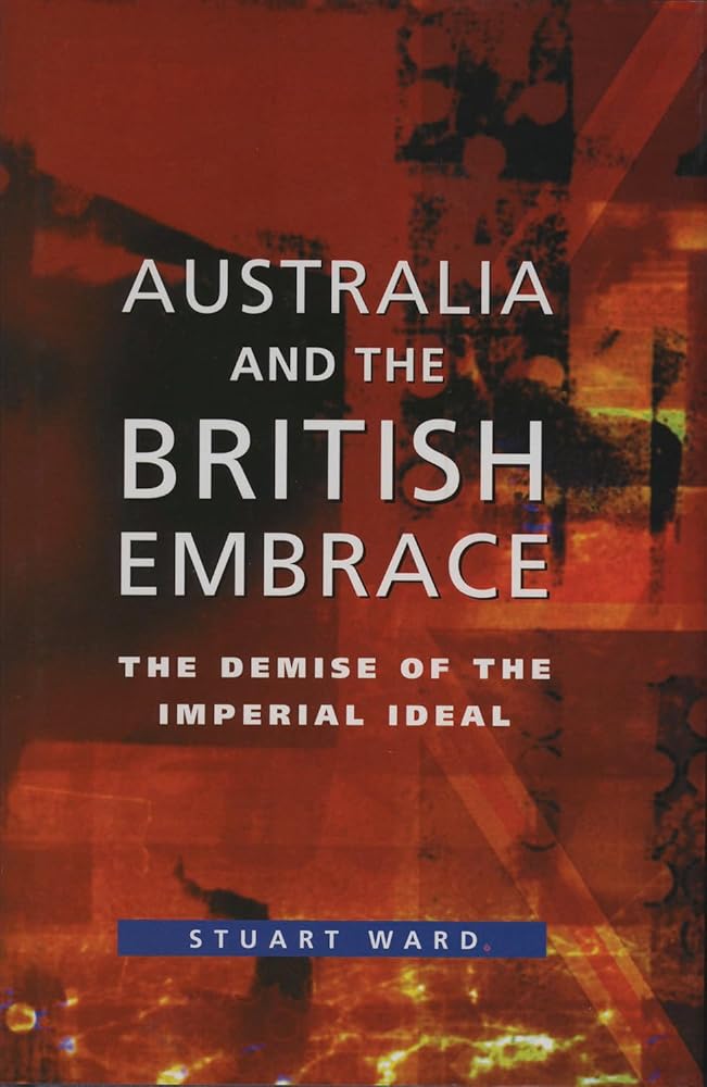 Australia and the British Embrace: The Demise of the Imperial Ideal cover image