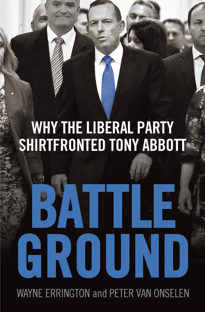 Battleground: Why the Liberal Party Shirtfronted Tony Abbott cover image