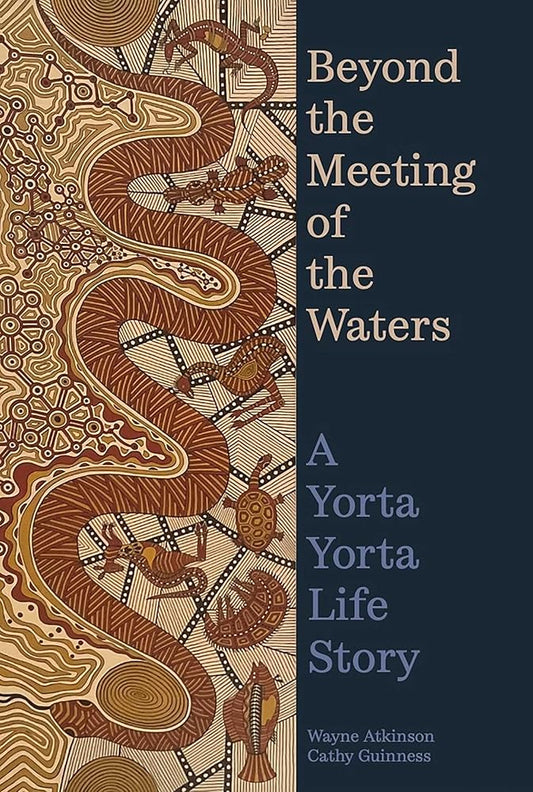 Beyond the Meeting of the Waters: A Yorta Yorta Life Story cover image