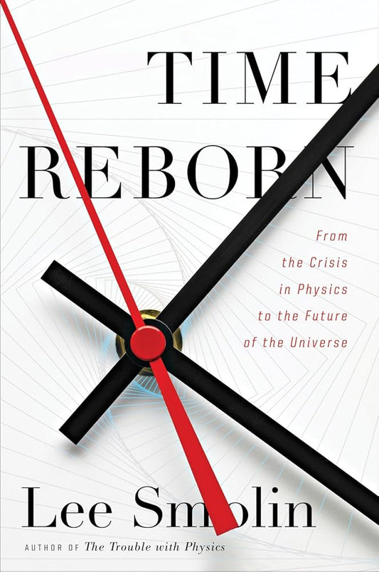 Time Reborn: From the Limits of Physics to the Future of the Universe cover image