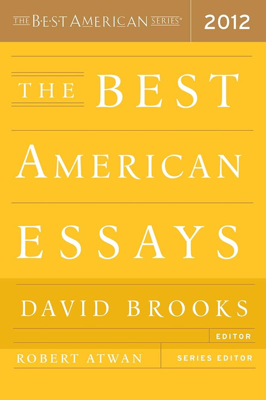 The Best American Essays 2012: The Premier Annual Collection―Finest Literary Essays from Top Magazines cover image