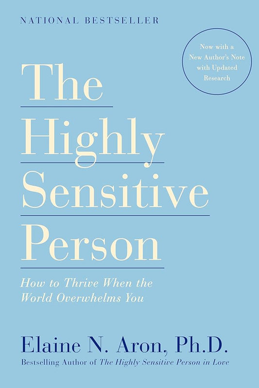 The Highly Sensitive Person: How to Thrive When the World Overwhelms You cover image