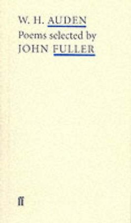 W. H. Auden: Poems Selected By John Fuller