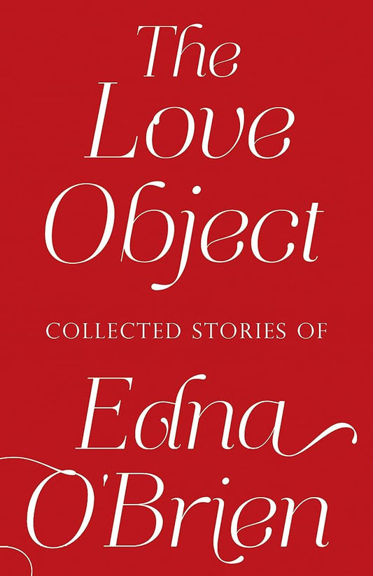 The Love Object: Selected Stories of Edna O'Brien cover image