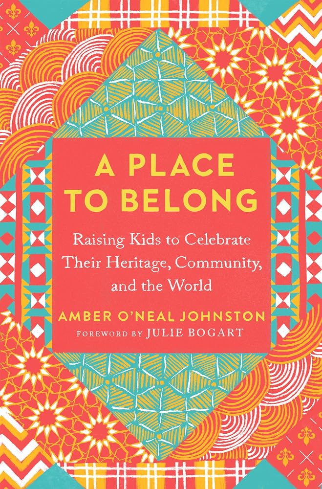 A Place to Belong: Raising Kids to Celebrate Their Heritage, Community, and the World cover image