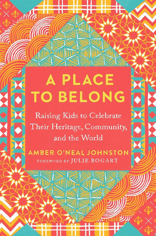 A Place to Belong: Raising Kids to Celebrate Their Heritage, Community, and the World cover image