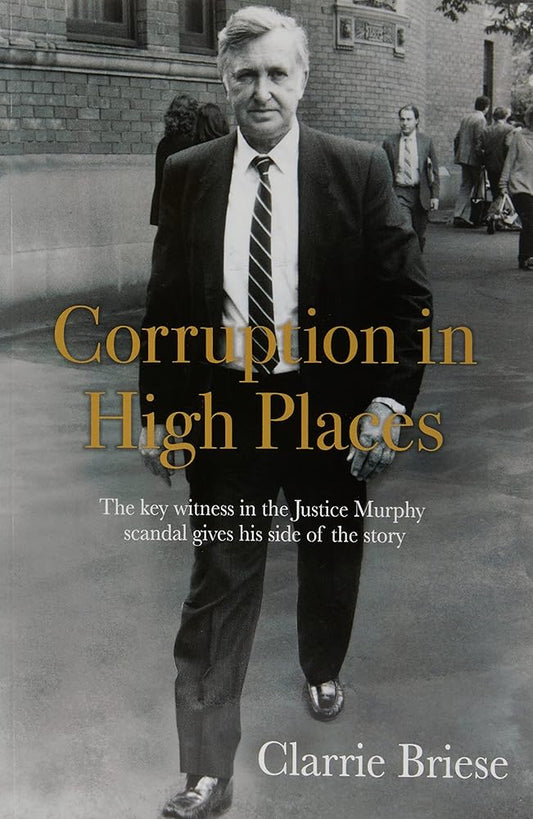 Corruption in High Places: The Key Witness in the Justice Murphy Scandal Gives His Side of the Story cover image