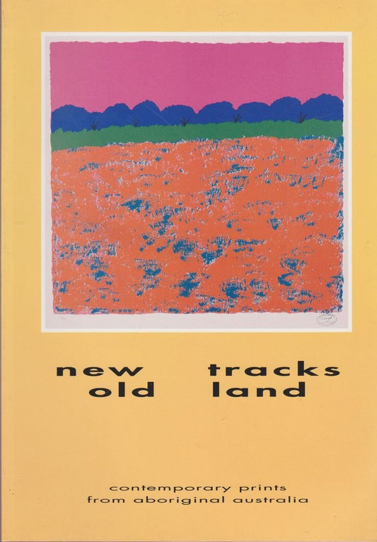 New Tracks Old Land: Contemporary Prints from Aboriginal Australia cover image