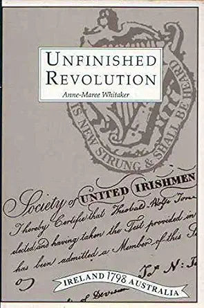 Unfinished revolution: United Irishmen in New South Wales, 1800-1810 ("Ireland 1798 Australia" series) cover image