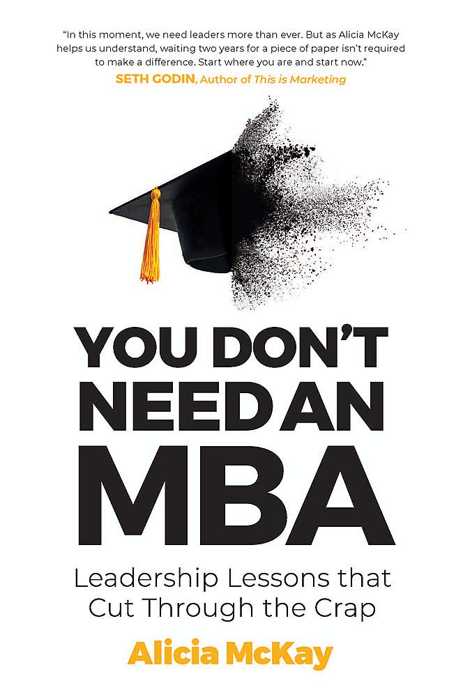 You Don't Need an MBA: Leadership lessons that cut through the crap cover image