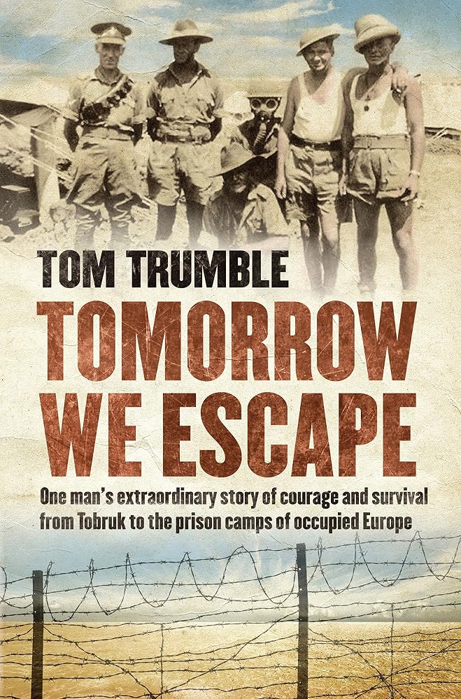 Tomorrow We Escape: One man's extraordinary story of courage and survival from Tobruk to the prison camps of occupied Europe cover image
