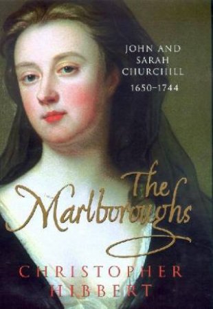The Marlboroughs: John and Sarah Churchill, 1650-1744
