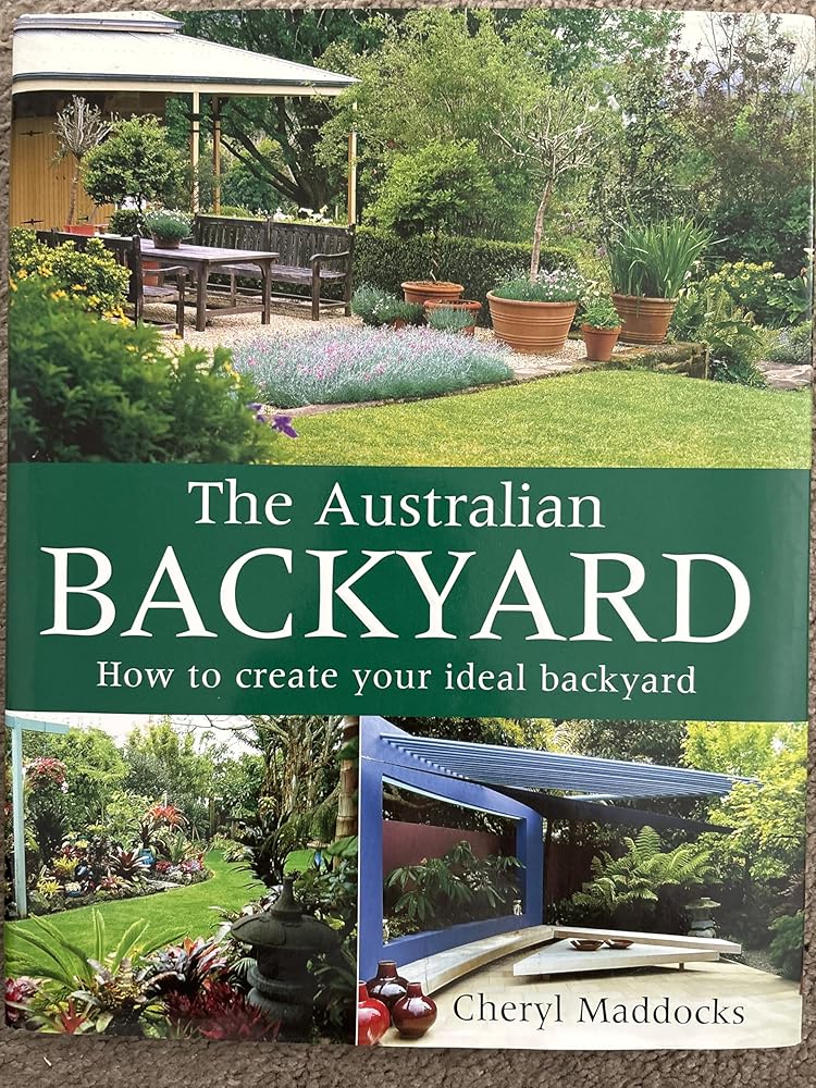 The Australian Backyard: How to Create Your Ideal Backyard cover image