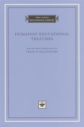 Humanist Educational Treatises (The I Tatti Renaissance Library) cover image