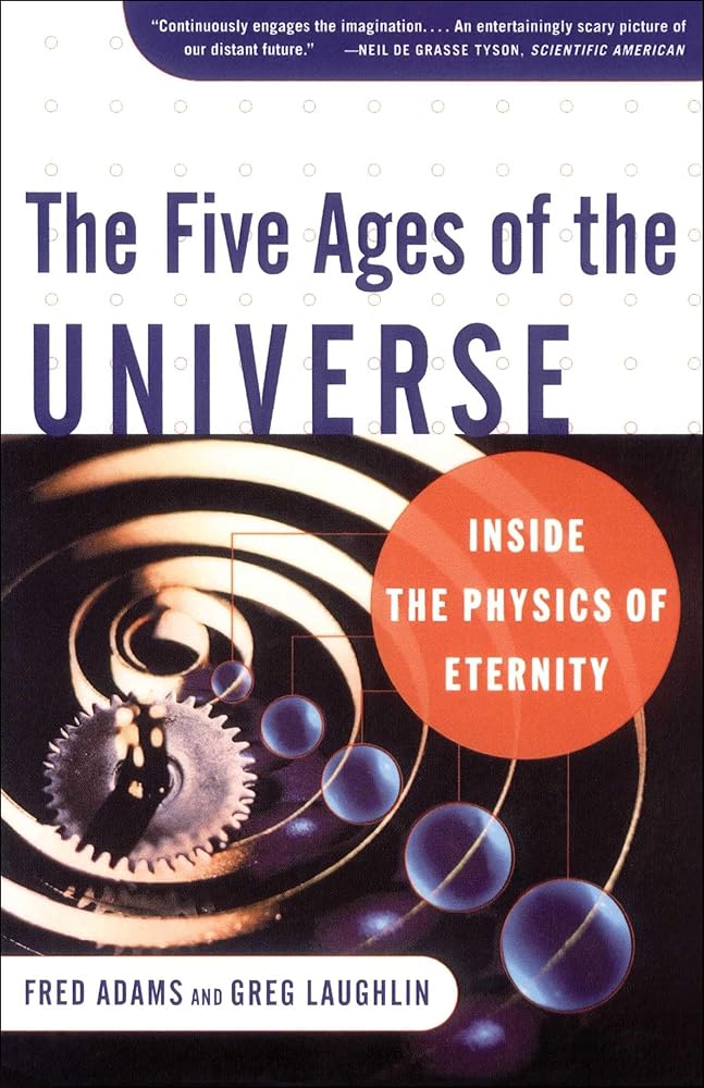 The Five Ages of the Universe: Inside the Physics of Eternity cover image