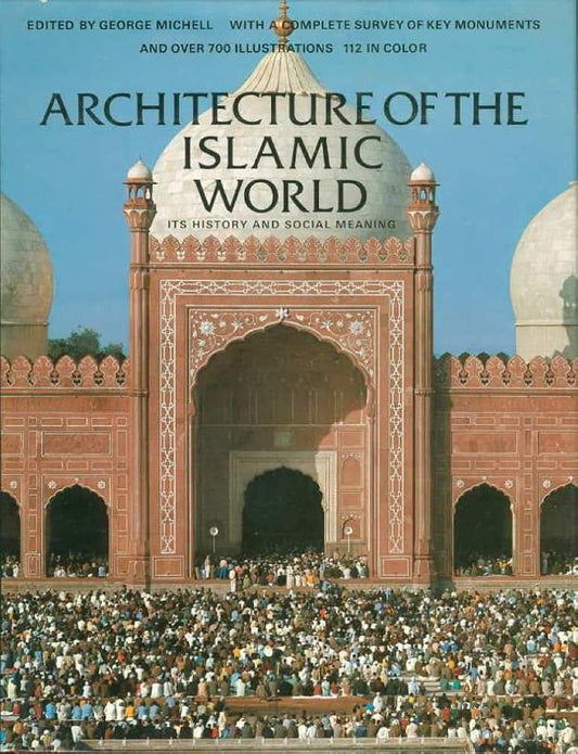 Architecture of the Islamic World: Its History and Meaning cover image