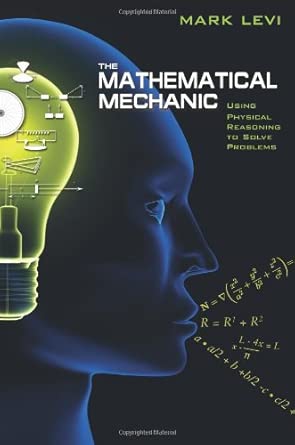 The Mathematical Mechanic: Using Physical Reasoning to Solve Problems cover image