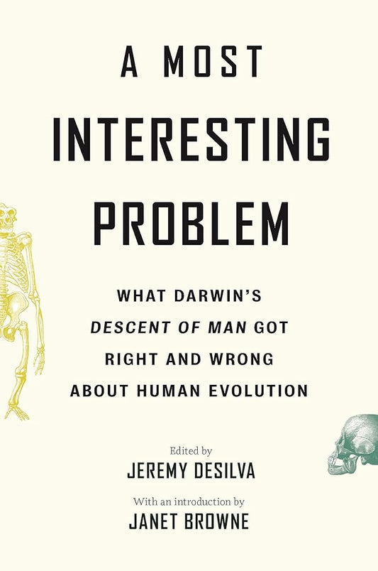 A Most Interesting Problem: What Darwin’s Descent of Man Got Right and Wrong about Human Evolution cover image