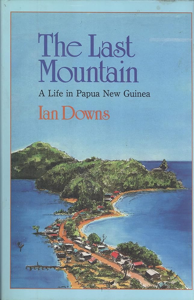 The Last Mountain: A Life in Papua New Guinea cover image
