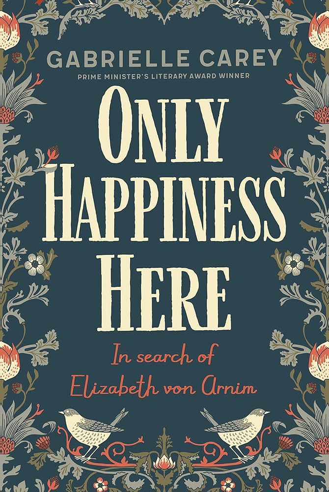 Only Happiness Here: In Search of Elizabeth von Arnim cover image