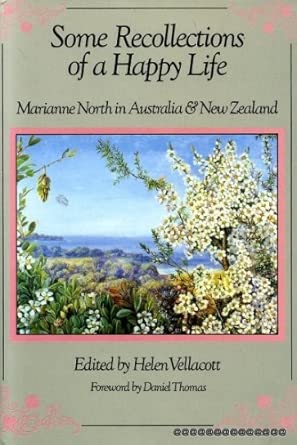 SOME RECOLLECTIONS OF A HAPPY LIFE : MARIANNE NORTH IN AUSTRALIA & NEW ZEALAND. cover image
