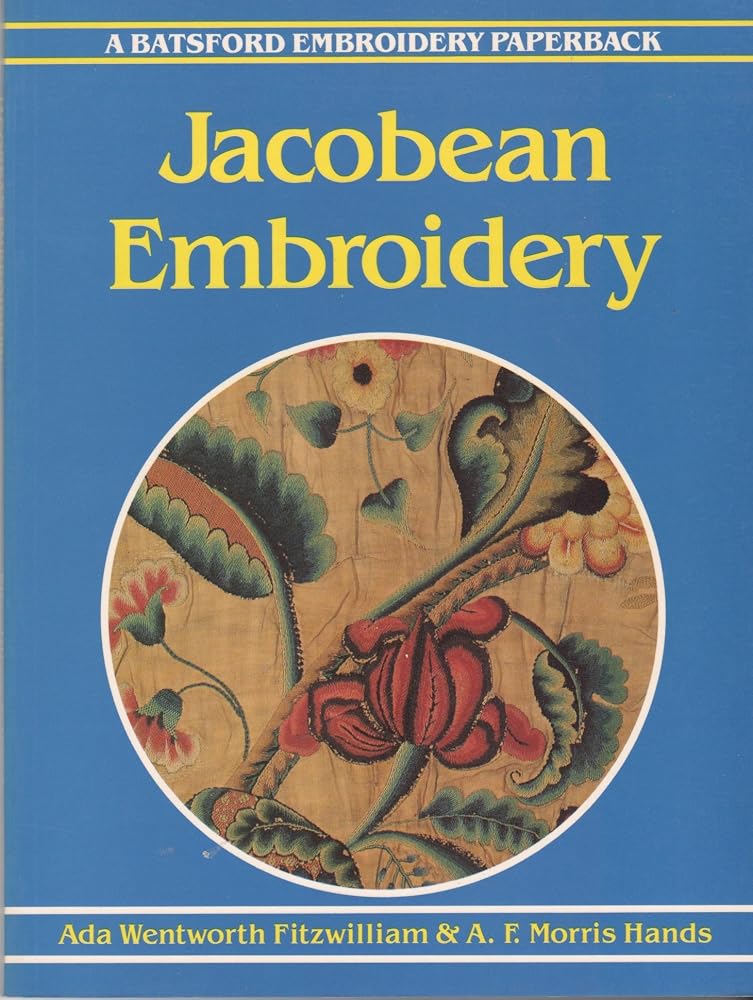 Jacobean Embroidery: Its Forms and Fillings Including Late Tudor cover image