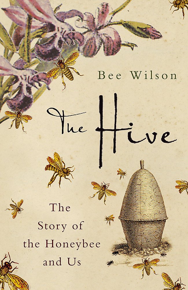The Hive : The Story of the Honeybee and Us cover image