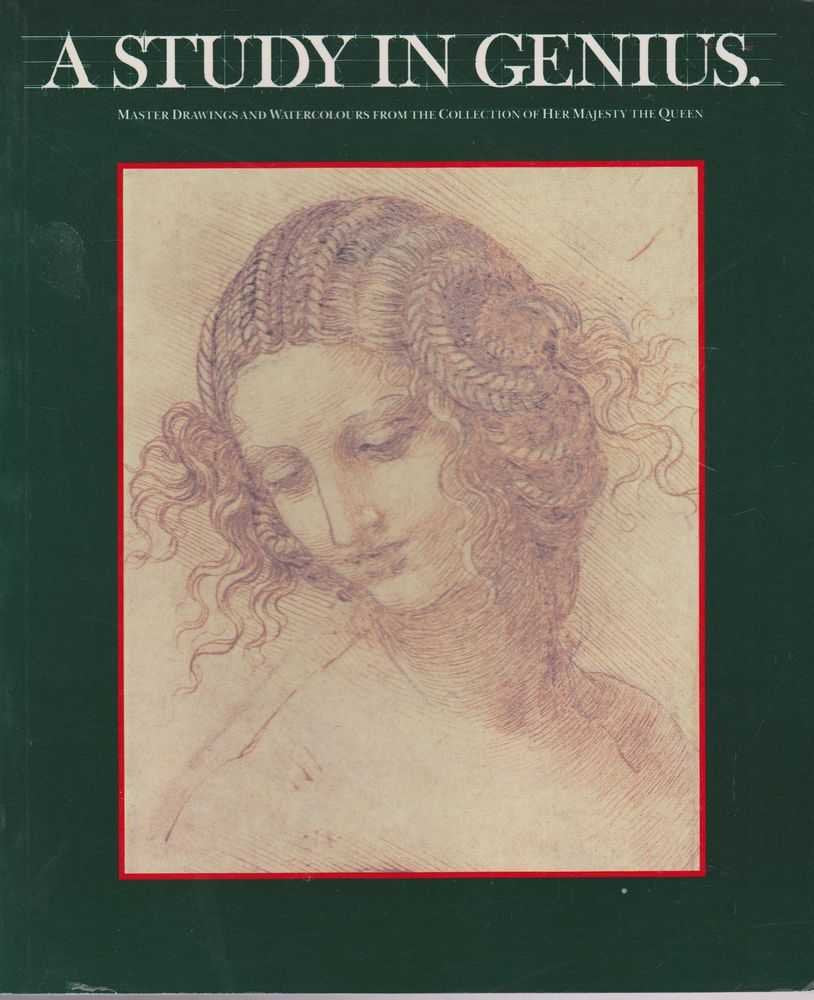 A study in genius: Master drawings and watercolours from the collection of Her Majesty the Queen in the Royal Library, Windsor Castle cover image