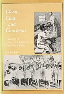 Clean, clad, and courteous: A history of Aboriginal education in New South Wales cover image