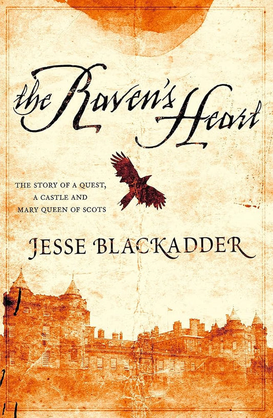 Raven's Heart: A Story of a Quest, a Castle and Mary Queen of Scots cover image