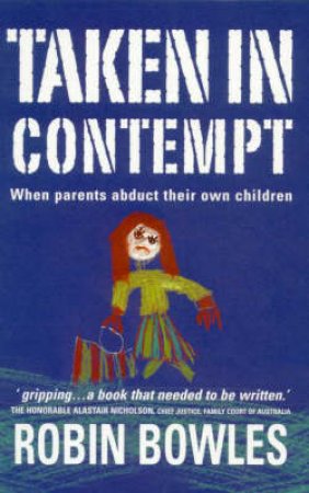 Taken in Contempt : When Parents Abduct Their Own Children