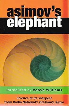Asimov's Elephant : Science at Its Sharpest from Radio National's Ockham's Razor cover image