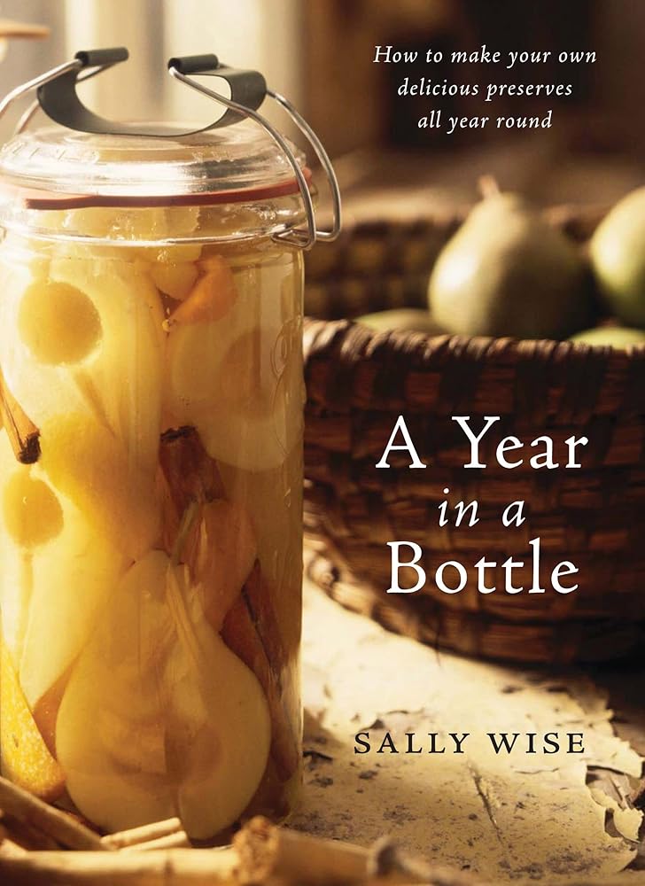 A Year In A Bottle: Preserving and Conserving Fruit and Vegetables Throughout the Year cover image