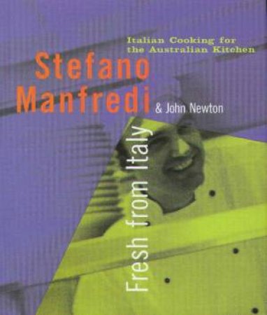 Fresh from Italy: Italian Cooking for the Australian Kitchen