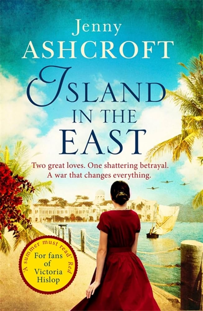 Island in the East: Two great loves. One shattering betrayal. A war that changes everything. cover image