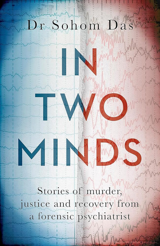 In Two Minds: Stories of murder, justice and recovery from a forensic psychiatrist cover image