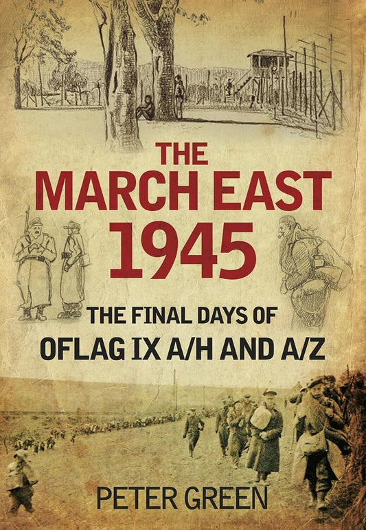 The March East 1945: The Final Days of Oflag IX A/H and A/Z cover image