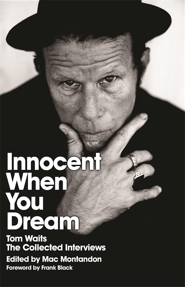 Innocent When You Dream: Tom Waits: The Collected Interviews cover image