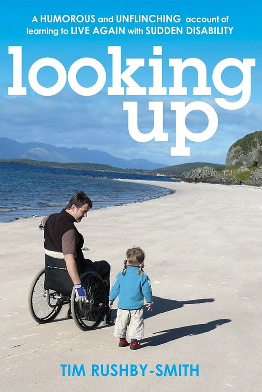 Looking Up: A Humorous and Unflinching Account of Learning to Live Again with Sudden Disability cover image