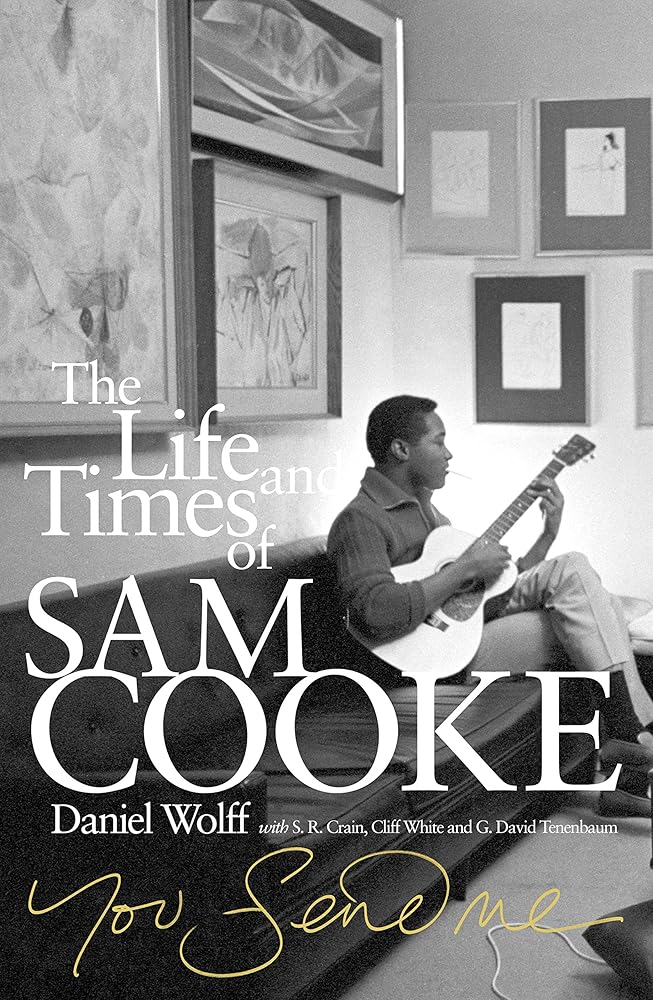 You Send Me: The Life and Times of Sam Cooke. Daniel Wolff with S.R. Crain, Cliff White and G. David Tenenbaum cover image