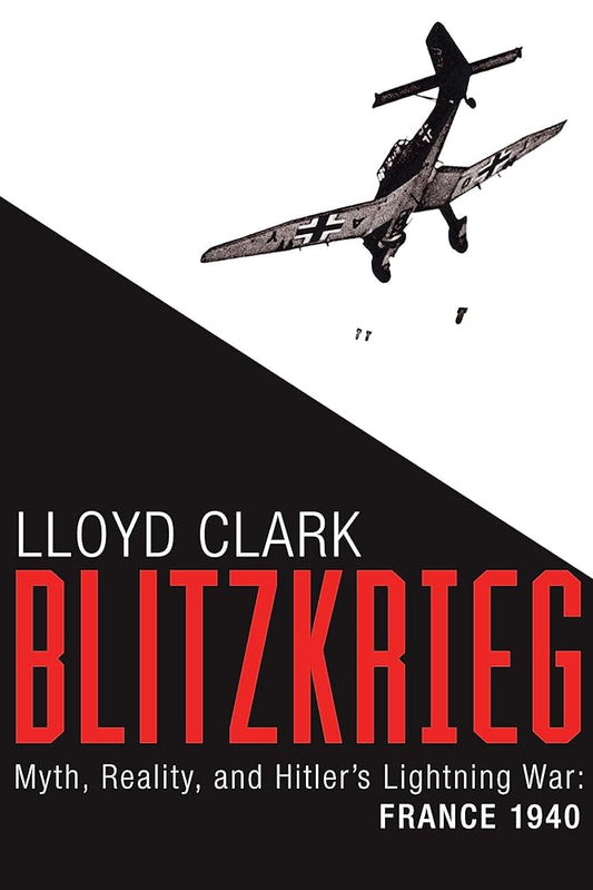 Blitzkrieg: Myth, Reality, and Hitler’s Lightning War: France 1940 cover image