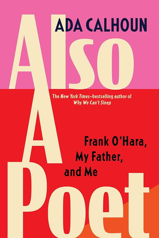 Also a Poet: Frank O'Hara, My Father, and Me cover image