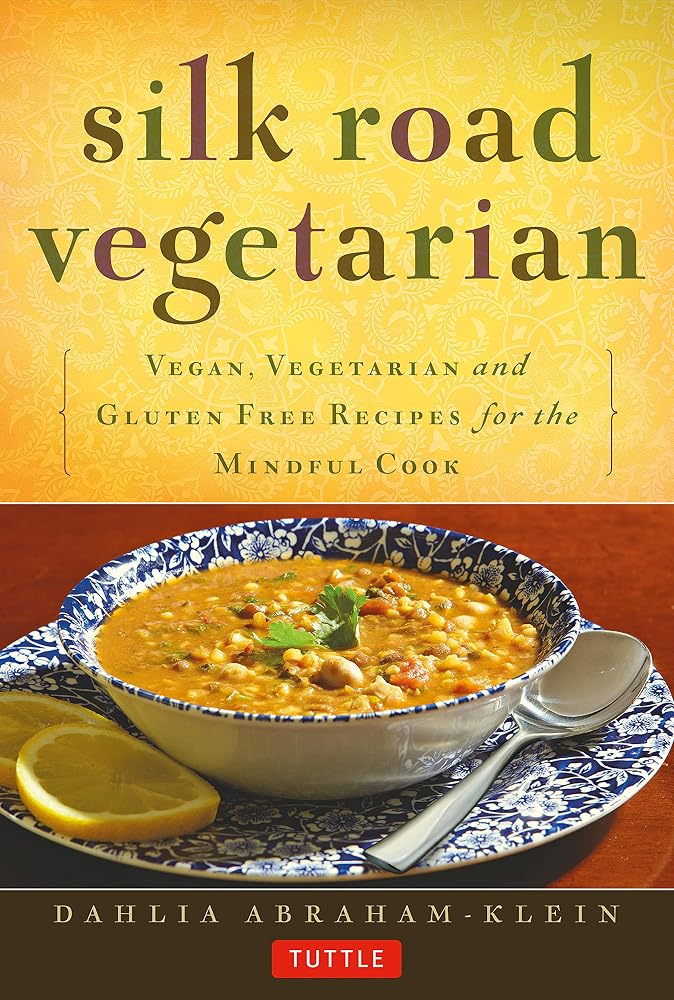 Silk Road Vegetarian: Vegan, Vegetarian and Gluten Free Recipes for the Mindful Cook [Vegetarian Cookbook, 101 Recipes] cover image