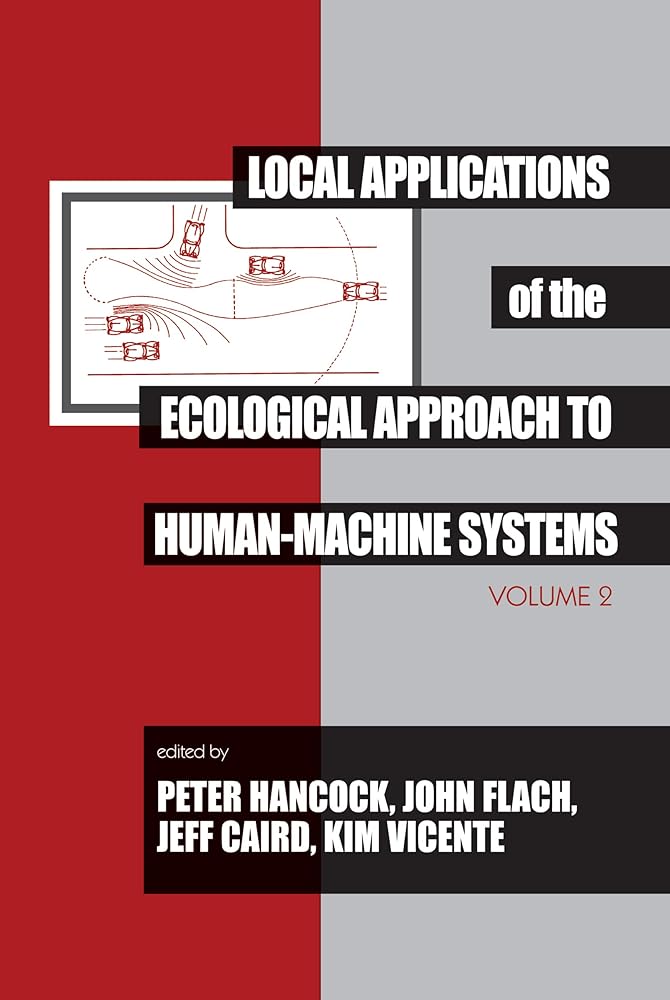 Local Applications of the Ecological Approach To Human-Machine Systems (Resources for Ecological Psychology Series) cover image